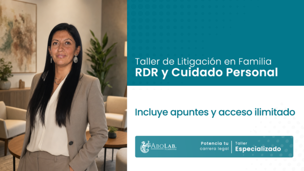 Taller de Cuidado Personal y RDR: estrategia, prueba y litigación práctica